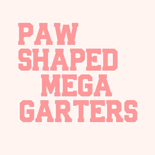 Paw Shaped Mega Garter
