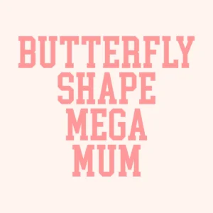 Butterfly Shaped Mega Mum