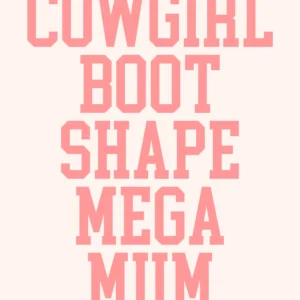 Cowgirl Boot Shaped Mega Mum