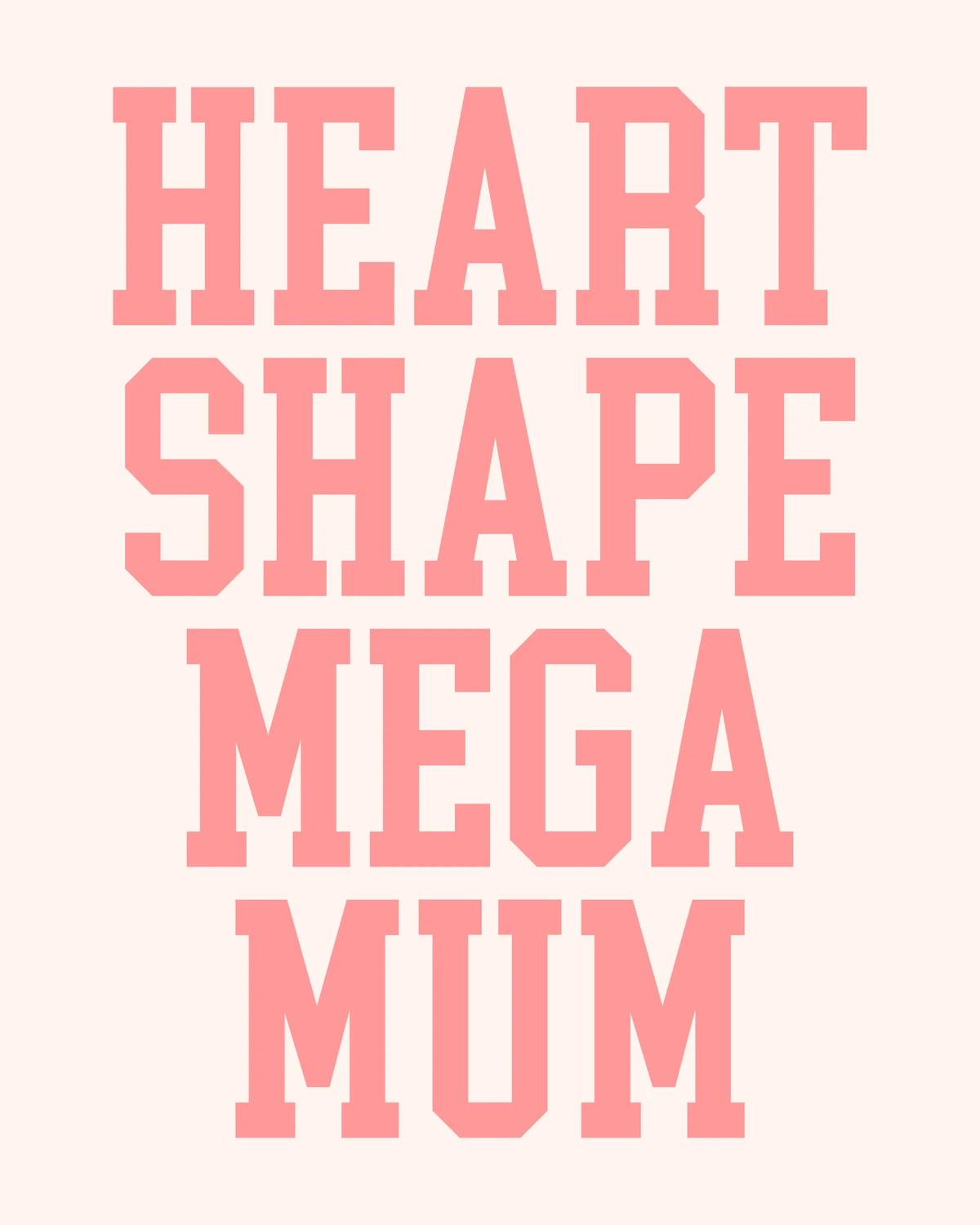 Heart Shaped Mega Mum