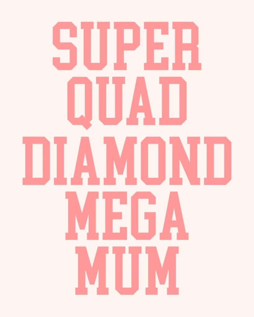 Super Quad Diamond Mega Mum